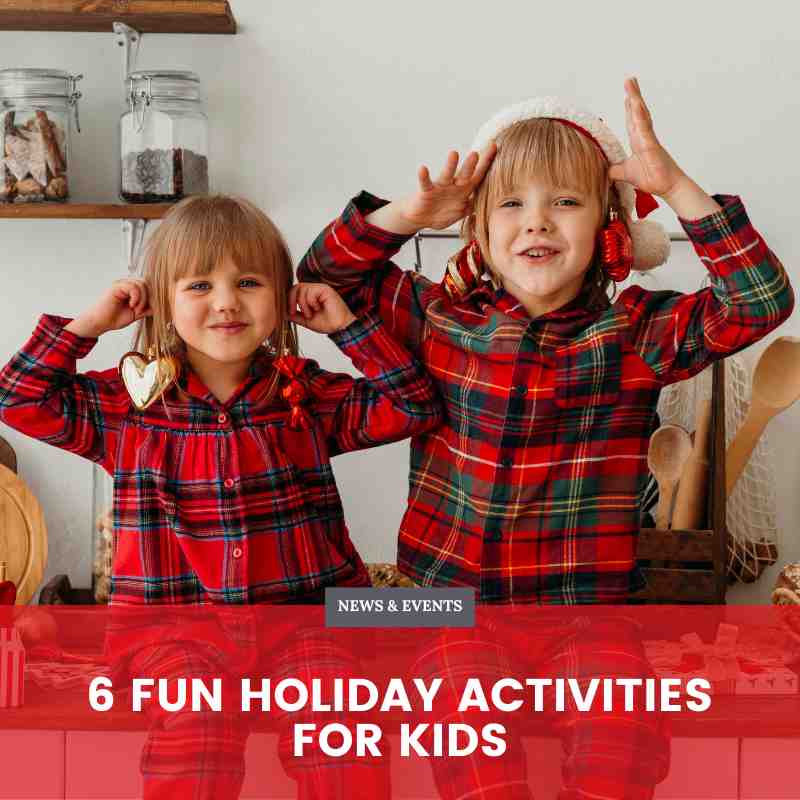 6 Fun Holiday Activities for Kids